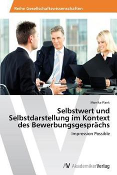 Paperback Selbstwert Und Selbstdarstellung Im Kontext Des Bewerbungsgesprachs [German] Book