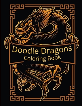 Doodle Dragons Coloring Book: Dragon Coloring Book for Adults