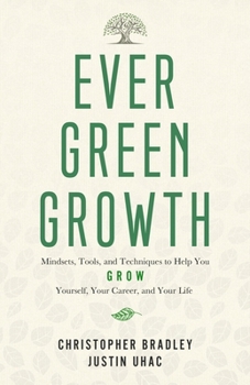 Paperback Evergreen Growth: Mindsets, Tools, and Techniques to Help You Grow Yourself, Your Career, and Your Life Book