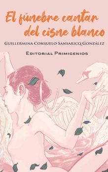Paperback El fúnebre cantar del cisne blanco [Spanish] Book