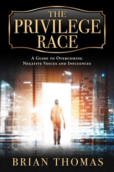 Hardcover The Privilege Race: A Guide to Overcoming Negative Voices and Influences Book