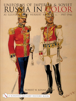 Hardcover Uniforms of Imperial & Soviet Russia in Color: As Illustrated by Herbert Knötel, Jr 1907-1946 Book