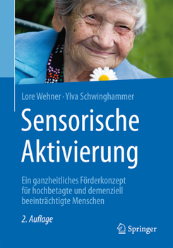 Paperback Sensorische Aktivierung: Ein Ganzheitliches Förderkonzept Für Hochbetagte Und Demenziell Beeinträchtigte Menschen [German] Book