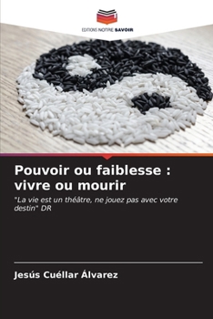 Paperback Pouvoir ou faiblesse: vivre ou mourir [French] Book