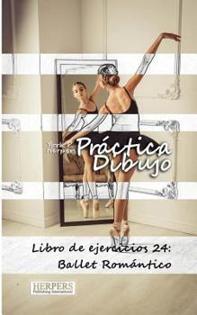 Paperback Práctica Dibujo - Libro de ejercicios 24: Ballet Romántico [Spanish] Book