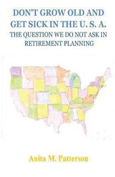 Don't Grow Old and Get Sick in the U. S.A.