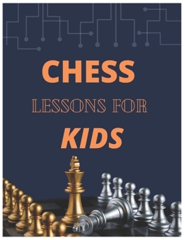 Paperback Chess Lessons for Kids: kids not only learn chess but also have fun and socialize Book