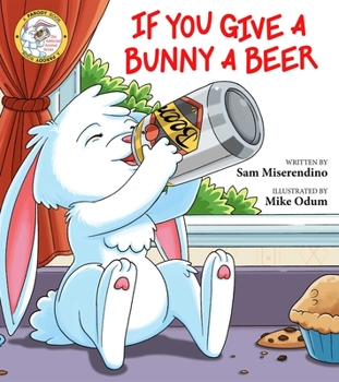 Paperback If You Give a Bunny a Beer Book