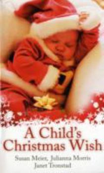 Paperback A Child's Christmas Wish: WITH Snowbound AND Meet Me Under the Mistletoe AND Stranded with Santa Book