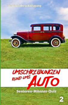 Umschreibungen rund ums Auto (Senioren-Männer-Quiz - Seniorenbeschäftigung) (German Edition)