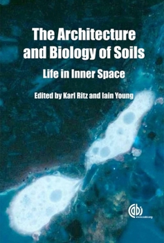 Hardcover Architecture and Biology of Soils: Life in Inner Space Book