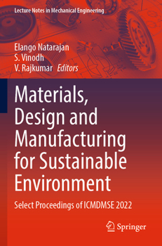 Paperback Materials, Design and Manufacturing for Sustainable Environment: Select Proceedings of Icmdmse 2022 Book