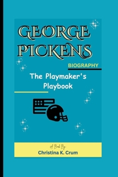 GEORGE PICKENS BIOGRAPHY: The Playmaker's Playbook
