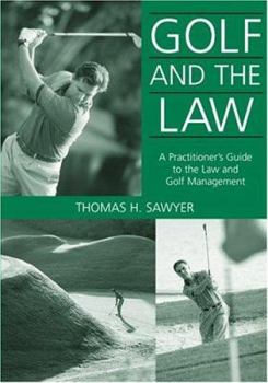 Hardcover Golf and the Law: A Practitioner's Guide to the Law and Golf Management Book