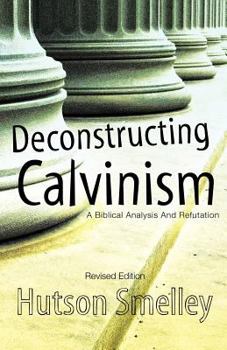 Paperback Deconstructing Calvinism Revised Edition Book