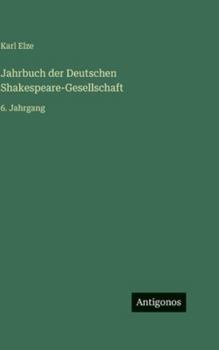 Hardcover Jahrbuch der Deutschen Shakespeare-Gesellschaft: 6. Jahrgang [German] Book