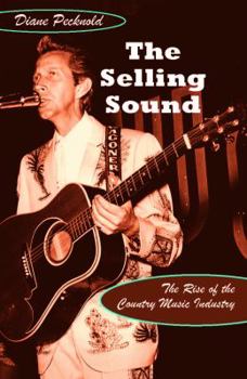 Hardcover The Selling Sound: The Rise of the Country Music Industry Book