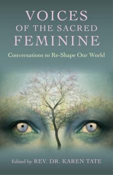 Paperback Voices of the Sacred Feminine: Conversations to Re-Shape Our World Book