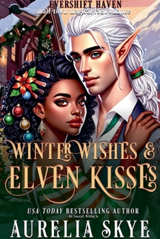 Winter Wishes & Elven Kisses (Evershift Haven)