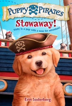 Puppy Pirates, Stowaway! - Book #1 of the Puppy Pirates