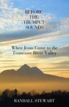 Paperback Before the Trumpet Sounds: When Jesus Came to the Tennessee River Valley Book