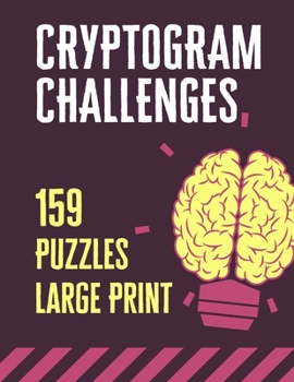 Paperback Cryptogram Challenges: 159 Large Print Cryptograms Puzzles For Adults to Enjoy Challenging Your Brain [Large Print] Book