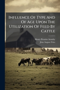 Paperback Influence Of Type And Of Age Upon The Utilization Of Feed By Cattle Book