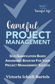 Paperback Gameful Project Management: Self-Gamification Based Awareness Booster for Your Project Management Success Book