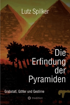 Paperback Die Erfindung der Pyramiden: Grabstatt, Götter und Gestirne [German] Book