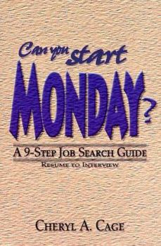 Paperback Can You Start Monday?: A 9-Step Job Search Guide: Resume to Interview Book