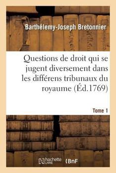 Paperback Recueil Par Ordre Alphabétique Des Principales Questions de Droit Qui Se Jugent: Diversement Dans Les Différens Tribunaux Du Royaume. Tome 1 [French] Book