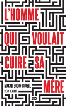 L'Homme Qui Voulait Cuire Sa Mere