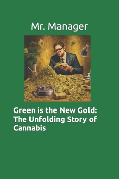 Paperback Green is the New Gold: The Unfolding Story of Cannabis Book