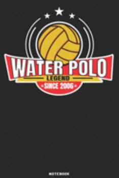 Water Polo Legend since 2006 Notebook: Waterpolo Legends Design - 120 ruled Pages 6''x9'' Notebook for Player and Coaches. Journal to write down your ... Fans and Lovers for Christmas or Birthdays
