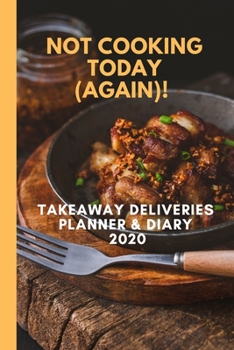 Paperback Not Cooking Today (Again)! Takeaway Deliveries Planner & Diary 2020 Book