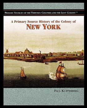 Paperback A Primary Source History of the Colony of New York Book