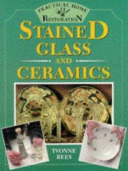Paperback Practical Home Restoration: Stained Glass and Ceramics Book