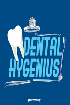 Paperback My Dental Hygenius Calendar: Funny Dental Hygiene Themed Calendar, Diary or Journal Gift for Dentists, Dental Assistants and Nurses, Dental Hygieni Book