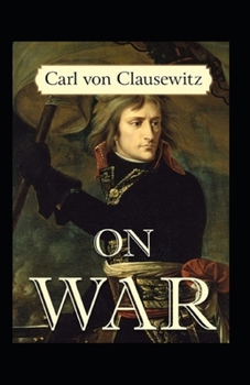 Paperback On War by Carl von Clausewitz: illustrated edition Book