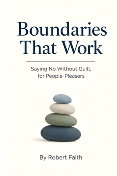 Paperback Boundaries That Work: Saying No Without Guilt, for People-Pleasers Book