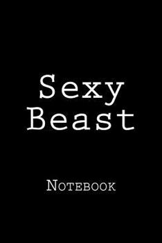 Paperback Sexy Beast: Notebook Book