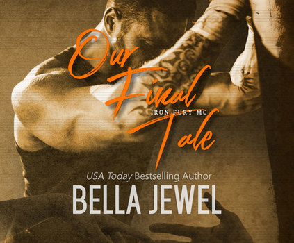 Our Final Tale - Book #6 of the Iron Fury MC