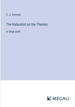 Paperback The Naturalist on the Thames: in large print Book