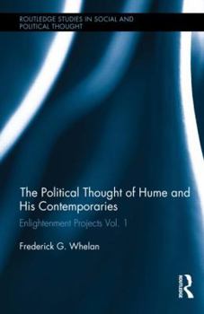 Hardcover Political Thought of Hume and His Contemporaries: Enlightenment Projects Vol. 1 Book