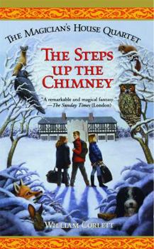 The Steps Up the Chimney - Book #1 of the Magician's House Quartet