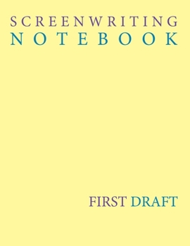 Blank Screenwriting Notebook: First Draft, Screenplay Notebook/Journal/Diary; Industry-Standard Movie Script Blank Pages, 8.5"x11", Paperback, 125 pages, Single-sided, Glossy Cover Page