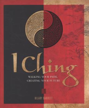 Paperback I Ching: Walking Your Path, Creating Your Future Book