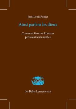 Paperback Ainsi Parlent Les Dieux: Comment Grecs Et Romains Pensaient Leurs Mythes [French] Book