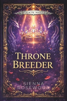 Throne Breeder: An Accidental Pregnancy RH Romance (Galactic Mates Series)