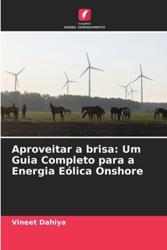 Aproveitar a brisa: Um Guia Completo para a Energia Eólica Onshore (Portuguese Edition)